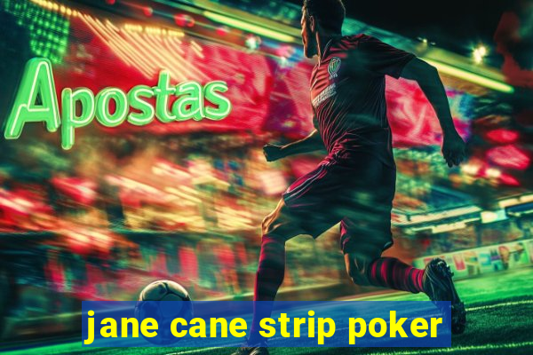 jane cane strip poker